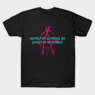 Respect My Existence T-Shirt